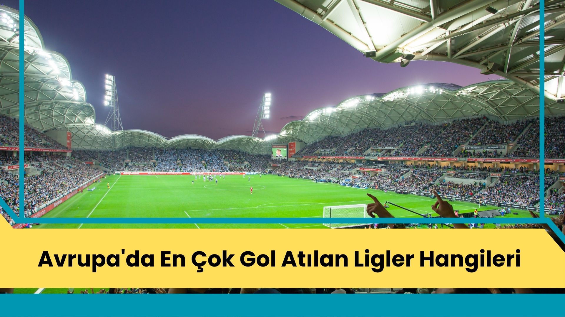 Avrupa'da En Çok Gol Atılan Ligler